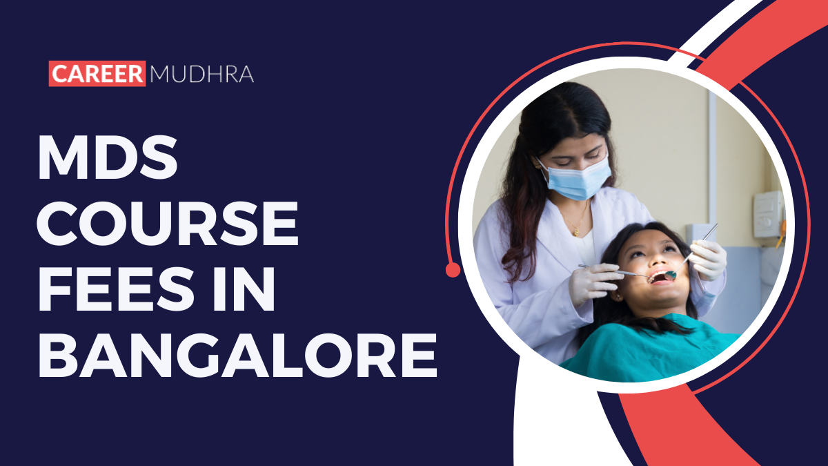MDS Course Fees in Bangalore 2024 – Complete Information