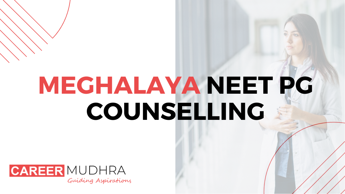 Meghalaya NEET PG Counselling 2024: Date, Registration Process, Fees