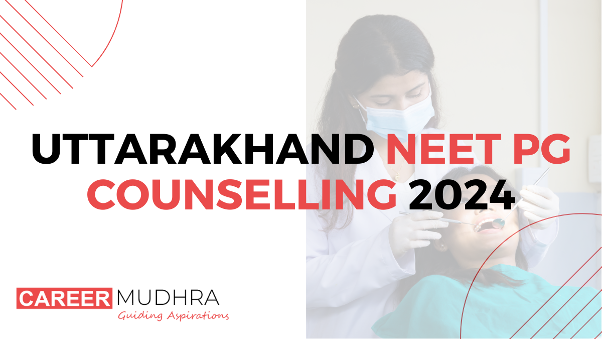 Uttarakhand NEET PG Counselling 2024: Seat Allocation and Counselling Process