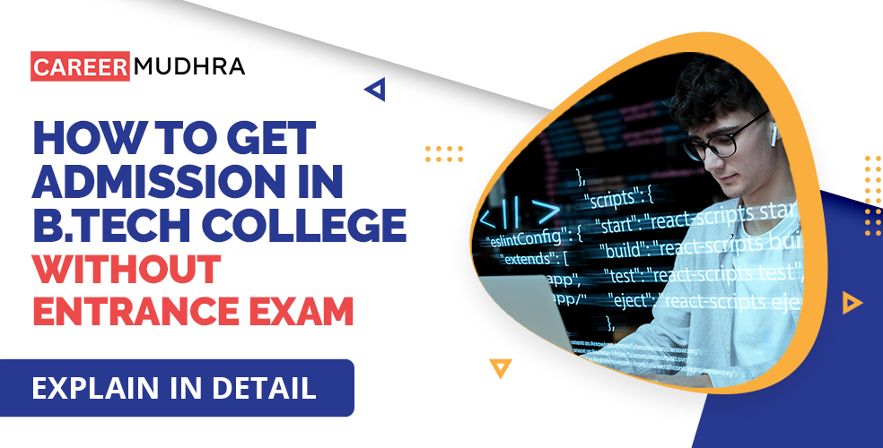 B.Tech Admission without Entrance Exam – Explain in Detail