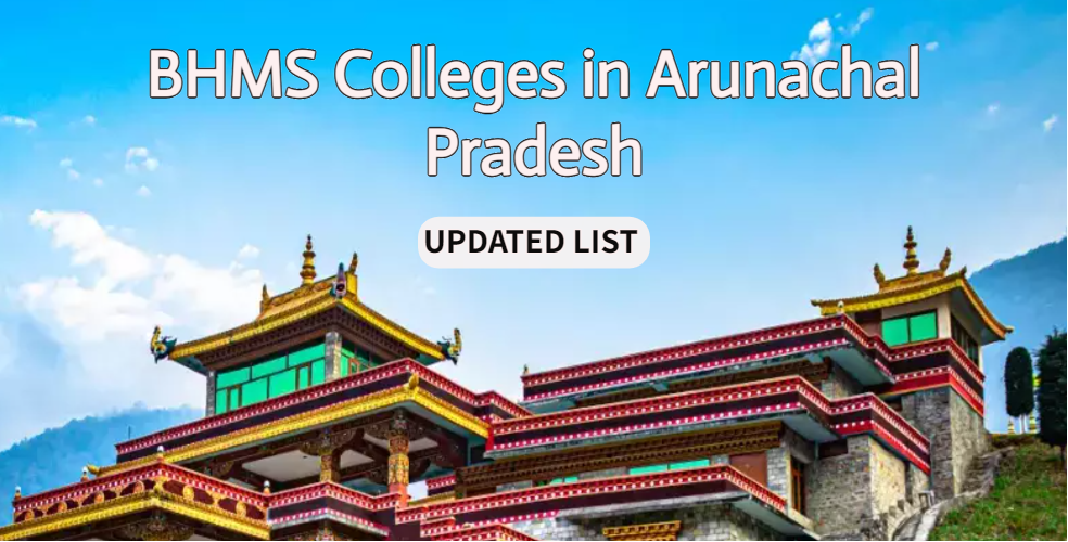 BHMS Colleges in Arunachal Pradesh - List of Best Colleges [2023]