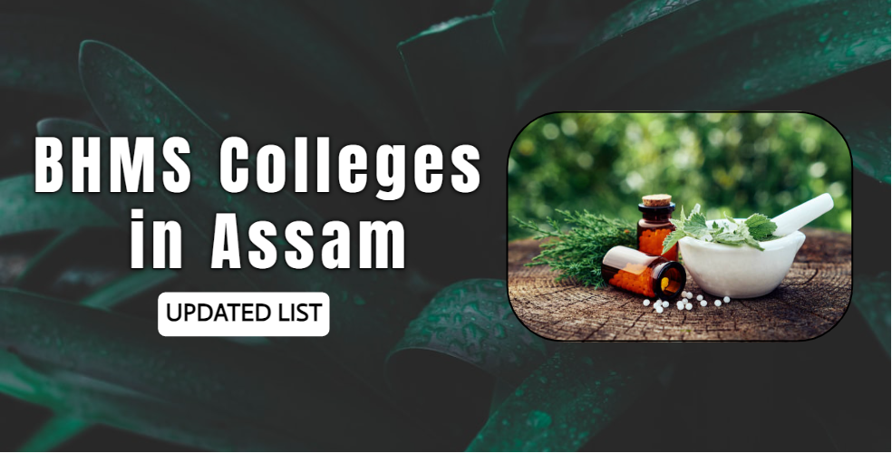 BHMS Colleges in Assam - Homeopathy Admissions 2023-24