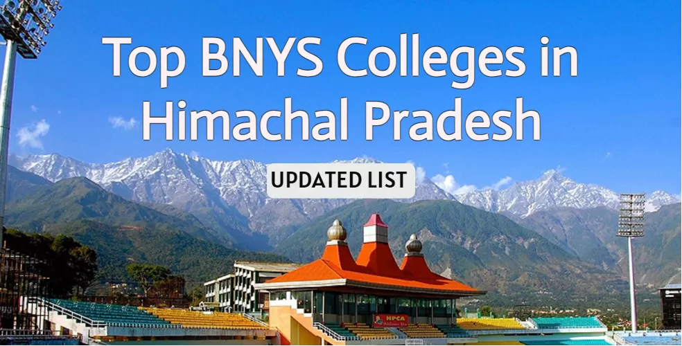 BNYS Colleges in Himachal Pradesh- Complete List with Fees BNYS Colleges in Himachal Pradesh- Complete List with Fees