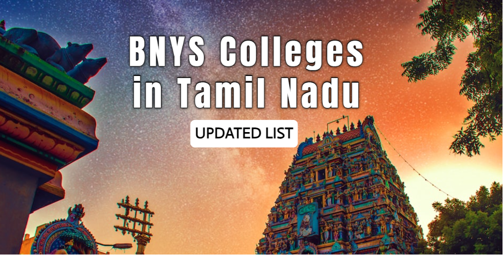 BNYS Colleges in Tamil Nadu - Admission, Cut-Off, Fee Structure