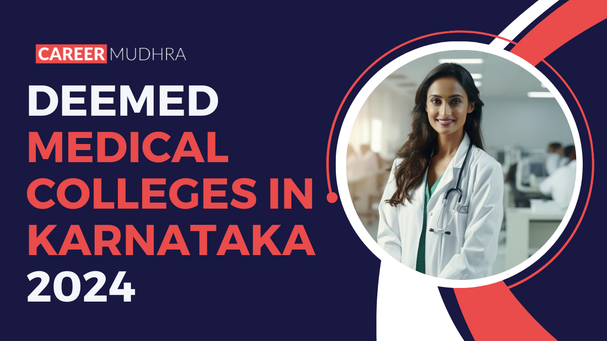 Deemed Medical Colleges in Karnataka 2024: Admission Eligibility, NEET UG Cut-Off & MCC Counseling Process