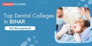 List of Dental Colleges in Bihar 2024-25 – Private & Government College