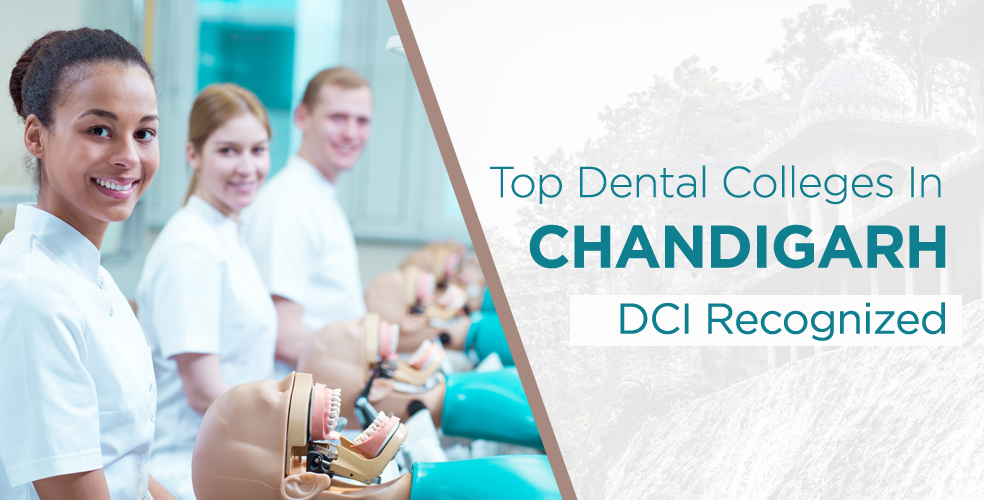 List of Top Dental Colleges in Chandigarh – Admission Procedure, Courses, Facilities