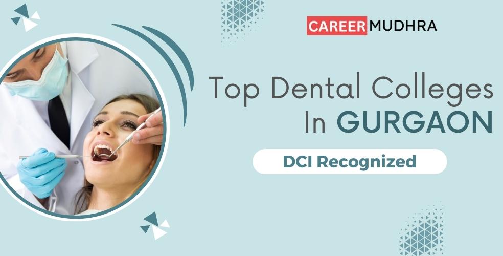 Dental Colleges in Gurgaon, Haryana - List of 2023