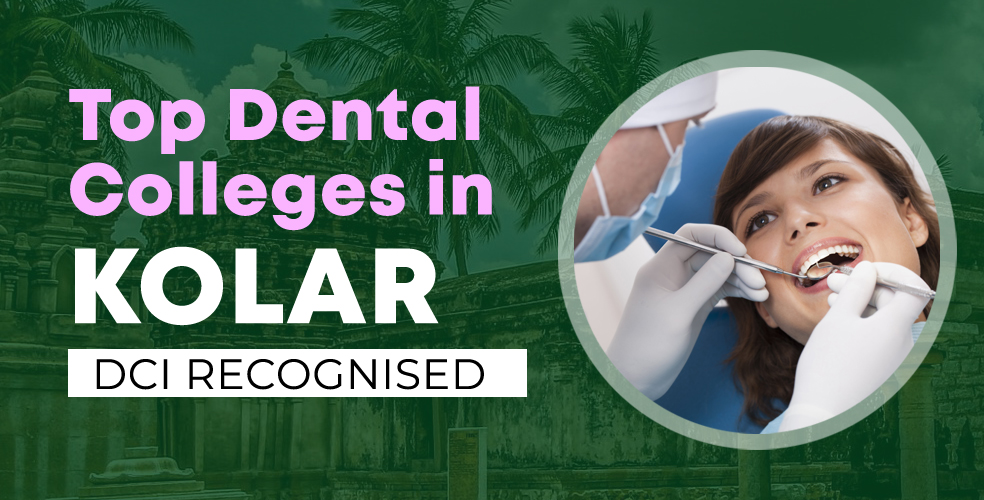 Dental Colleges in Kolar - Top Dental Institutes 2023 | List & Fees
