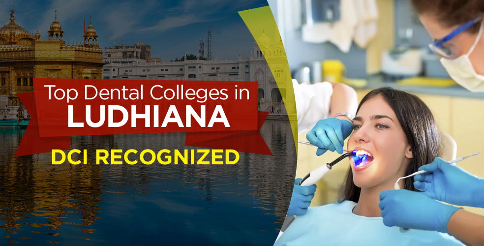List of Top-Ranked Dental Colleges in Ludhiana | BDS & MDS 2023