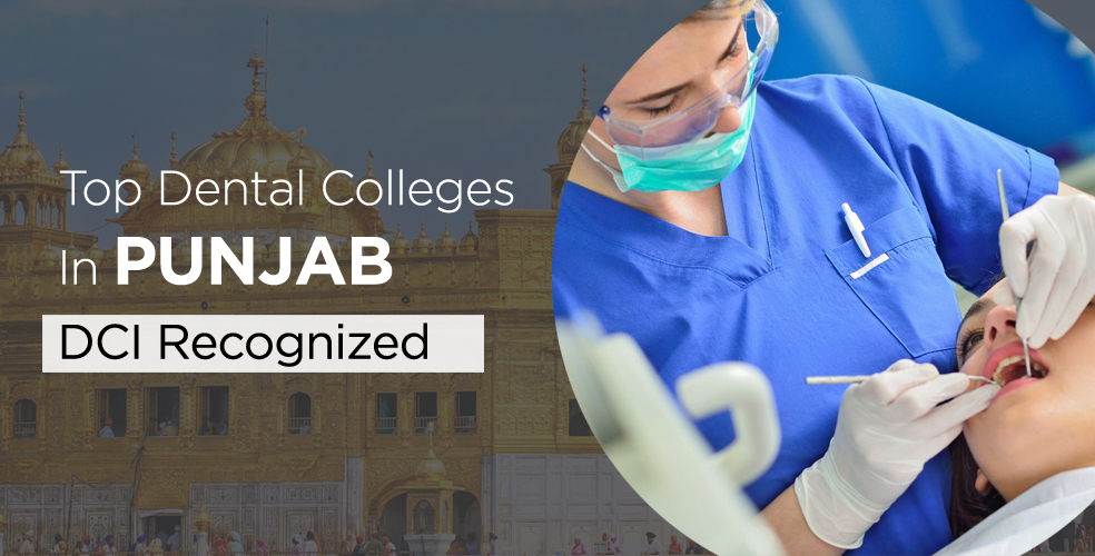List of Dental Colleges in Punjab - Admission Procedure, Courses, and Facilities