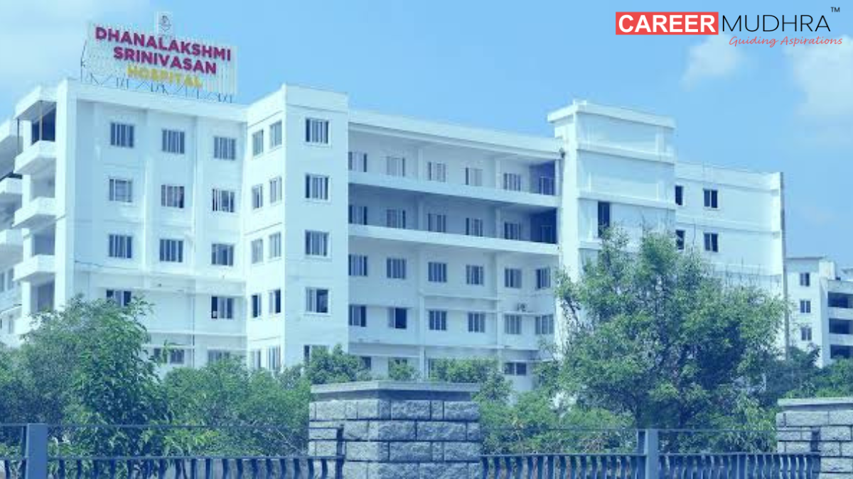 Dhanalakshmi Srinivasan Medical College and Hospital Perambalur: Admission, Courses, Eligibility, Fees, Placements, Rankings, Facilities