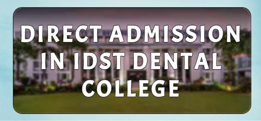 Direct Admission in IDST Dental College Modinagar 2023