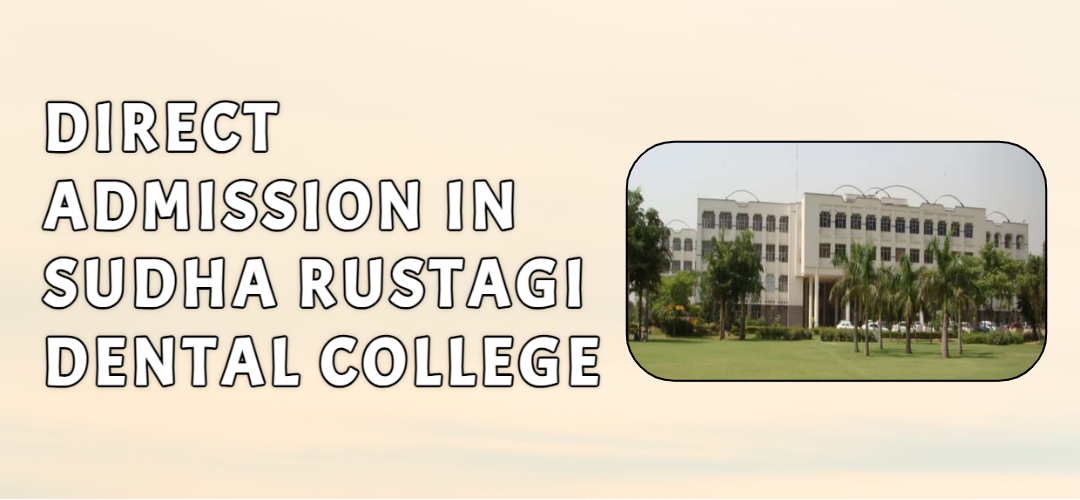 Direct Admission in Sudha Rustagi Dental College Faridabad 2023