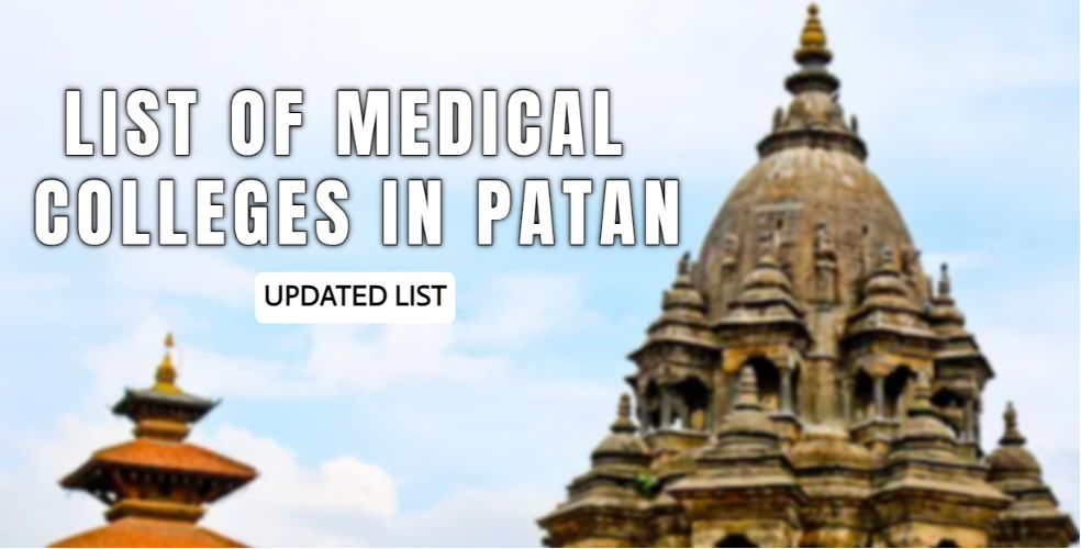 Medical Colleges in Patan - Complete List with Fee Structure