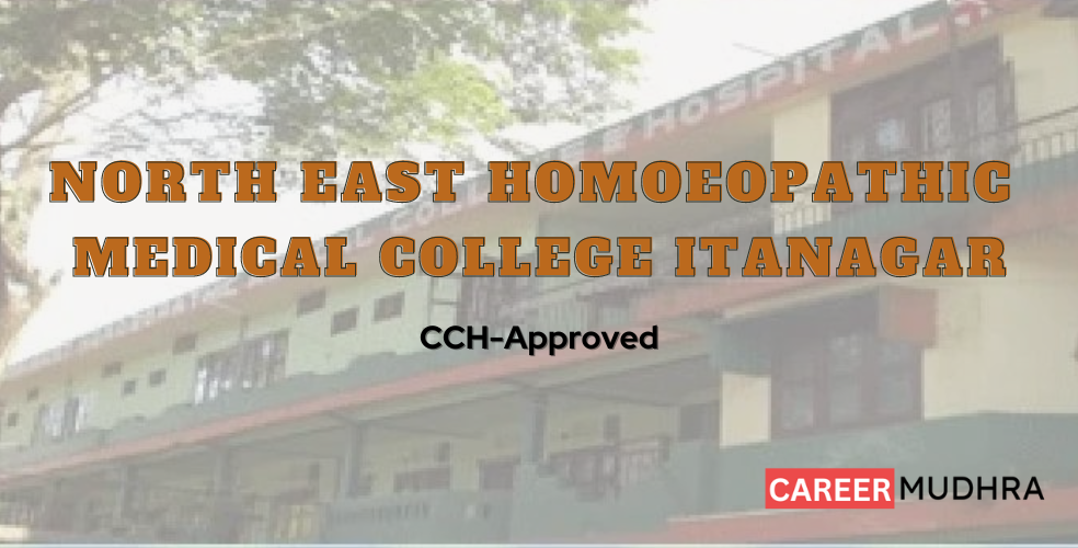 North East Homoeopathic Medical College Itanagar Admission, Courses, Fees, Facilities