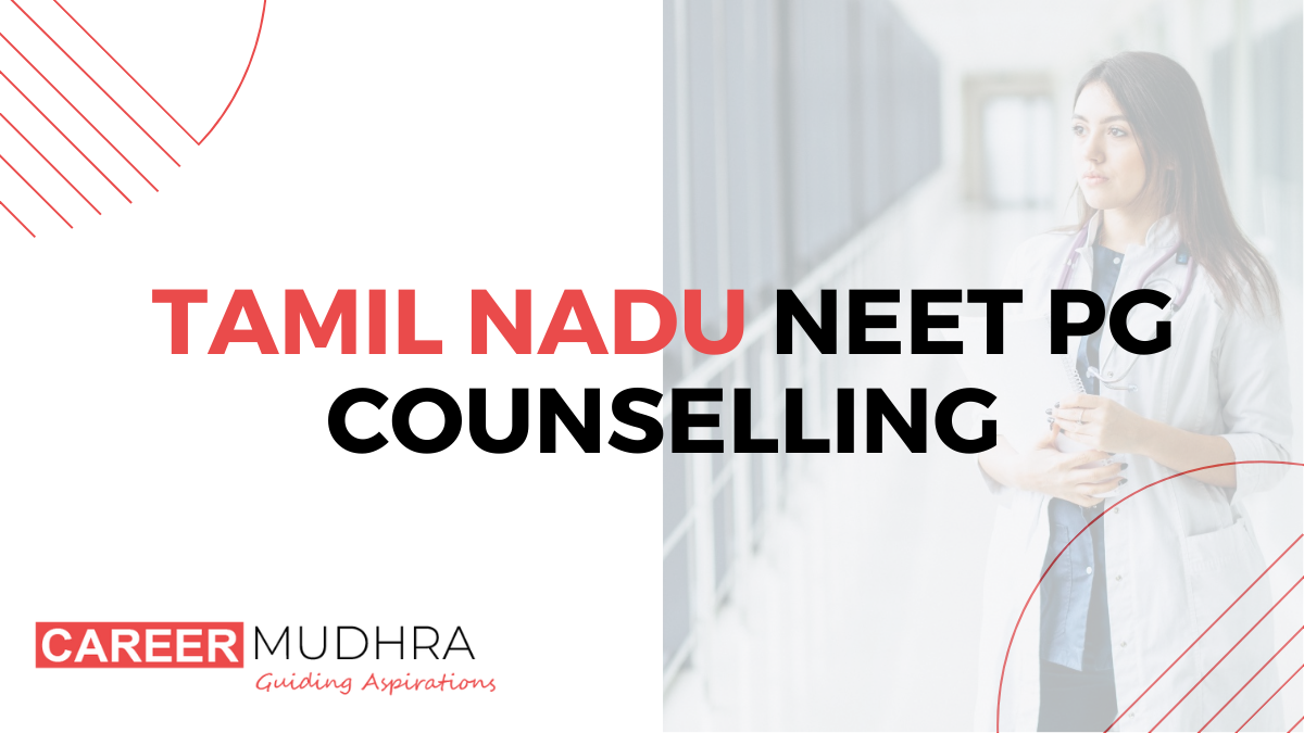 TN NEET PG Counselling 2024-25: Date, Registration Process, Fees