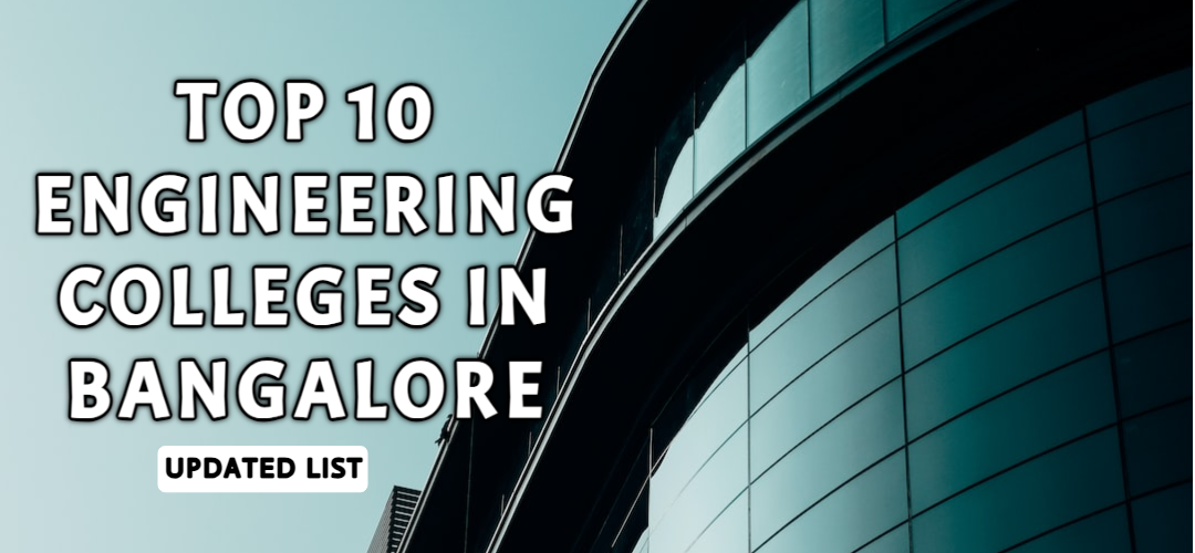 Top 10 Engineering Colleges in Bangalore - Latest Rankings 2023