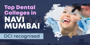 Top Dental Colleges in Navi Mumbai – Admission, Courses, Facilities