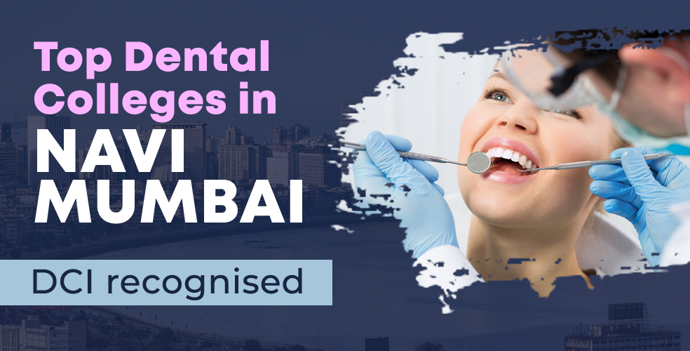Top Dental Colleges in Navi Mumbai Admission, Courses, Fee, Eligibility etc